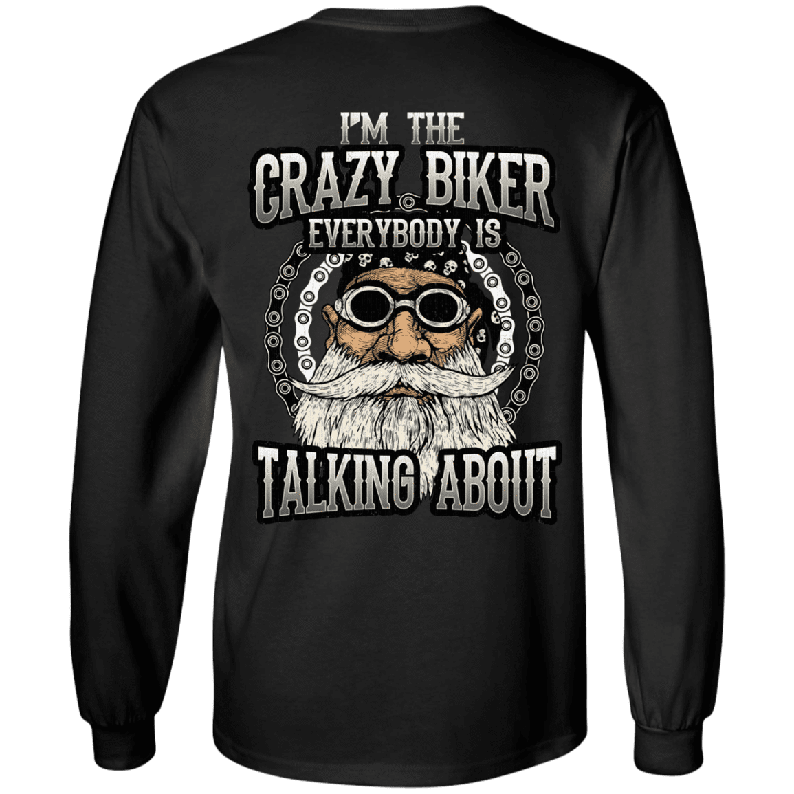 The "I'm The Crazy Biker Everybody Is Talking About" Long Sleeve T-Shirt in black features a beard and mustache digital print and is made from 100% cotton.