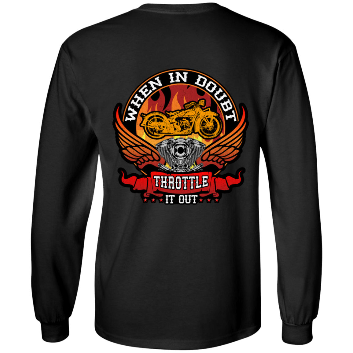 The Throttle it Out Long Sleeves is a black unisex t-shirt with long sleeves, featuring a vibrant digital print on the back. The design showcases a motorcycle with flame decals and the bold text "WHEN IN DOUBT, THROTTLE IT OUT" in striking red and orange hues. Crafted from 100% cotton, this t-shirt ensures ultimate comfort.